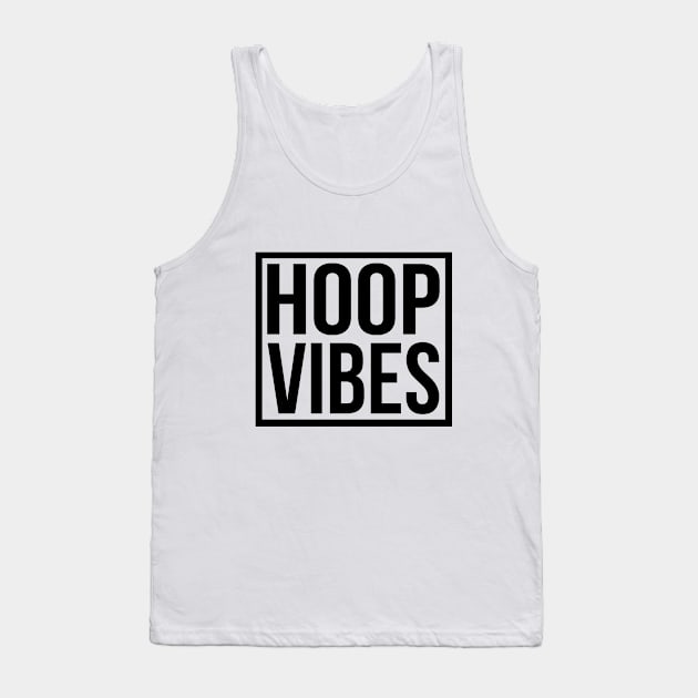 Hoop Vibes Text Design Tank Top by hesxjohnpaul